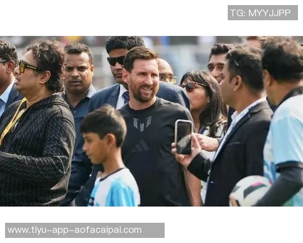 梅西因天气原因航班延误印度行第四站活动推迟四十分钟